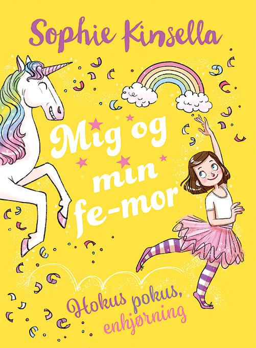 Cover for Sophie Kinsella · Mig og min fe-mor: Mig og min fe-mor 3: Hokus pokus, enhjørning (Gebundesens Buch) [1. Ausgabe] (2021)