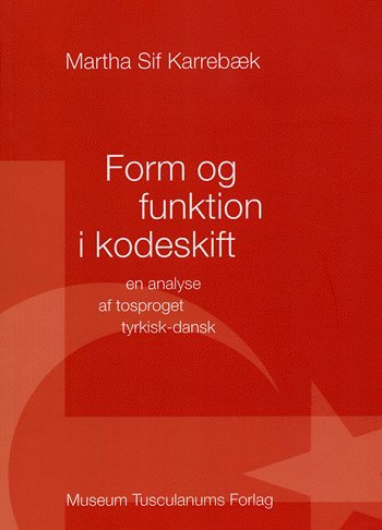 Cover for Martha Sif Karrebæk · Københavnerstudier i tosprogethed. Køgeserien, bind K14: Form og funktion i kodeskift (Sewn Spine Book) [1º edição] (2005)