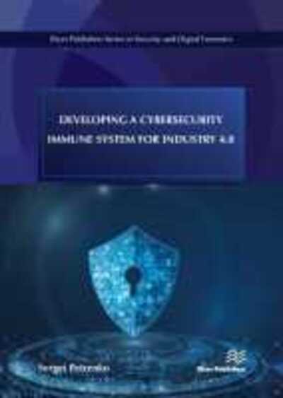 Developing a Cybersecurity Immune System for Industry 4.0 - Sergei Petrenko - Książki - River Publishers - 9788770221887 - 30 kwietnia 2020