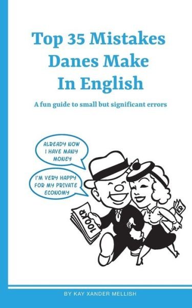 Cover for Kay Xander Mellish; Kay Xander Mellish · Top 35 Mistakes Danes Make in English (Paperback Book) [1st edition] (2018)