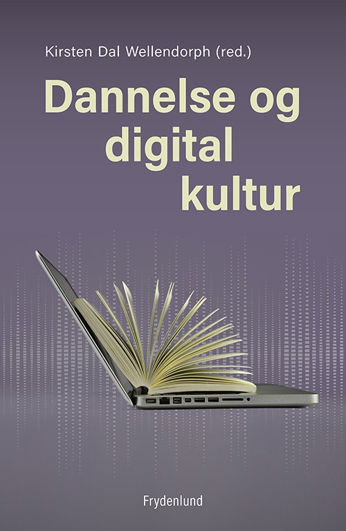 Cover for Kirsten Dal Wellendorph (red.) · Dannelse og digital kultur (Pocketbok) [1. utgave] (2019)
