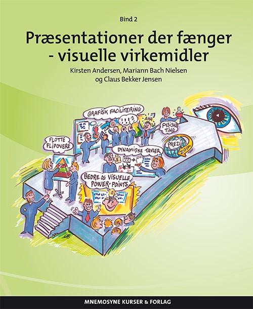 Præsentationer der fænger-  visuelle virkemidler - Kirsten Andersen og Claus Bekker Jensen - Books - Mnemosyne Kurser & Forlag - 9788799820887 - June 6, 2016