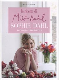 Cover for Sophie Dahl · Le Ricette Di Miss Dahl. Ediz. Illustrata (Book)