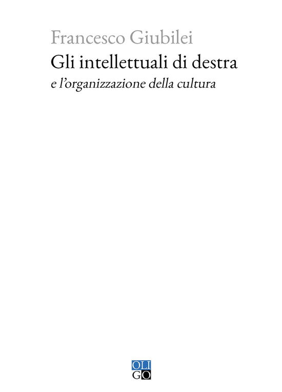 Cover for Francesco Giubilei · Gli Intellettuali Di Destra E L'organizzazione Della Cultura (Book)