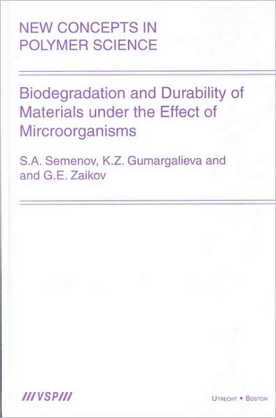 Biodegradation and Durability of Materials under the Effect of Microorganisms - Gennady Zaikov - Libros - Brill - 9789067643887 - 24 de septiembre de 2003