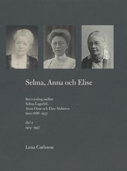 Selma Lagerlöf, Anna Oom, Elise Malmros · Selma, Anna och Elise (Book) (2010)
