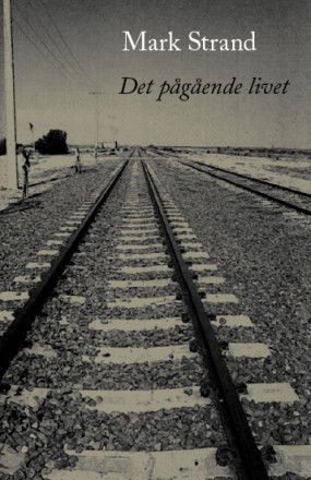 Cover for Mark Strand · Det pågående livet (Paperback Book) (2008)