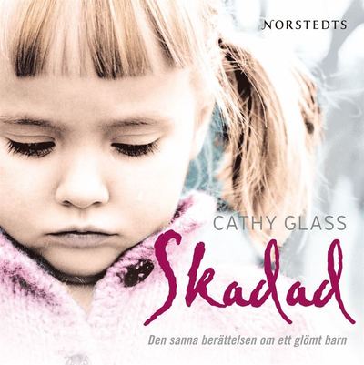 Cover for Cathy Glass · Skadad : den sanna berättelsen om ett bortglömt barn (Audiobook (MP3)) (2008)