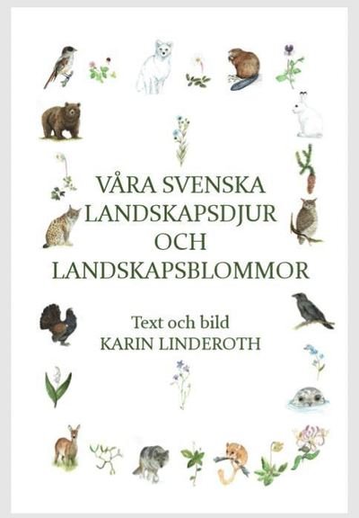 Cover for Karin Linderoth · Våra svenska landskapsdjur och landskapsblommor (Bok) (2018)