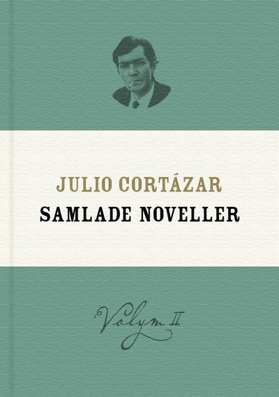 Cover for Julio Cortázar · Samlade noveller 2 (Indbundet Bog) (2012)