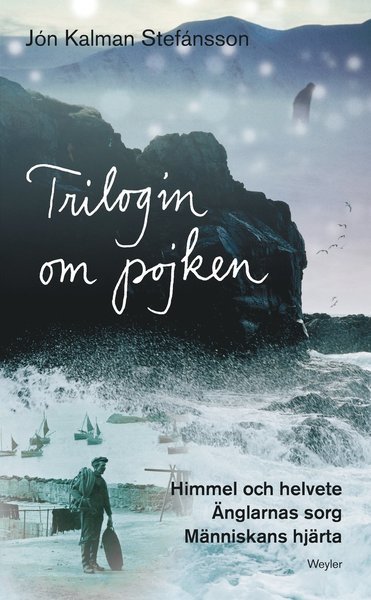 Cover for Jón Kalman Stefánsson · Trilogin om pojken: Trilogin om Pojken. Himmel och helvete ; Änglarnas sorg ; Människohjärtat (Book) (2015)