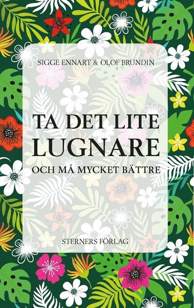 Olof Brundin · Ta det lite lugnare : och må mycket bättre (Bog) (2019)