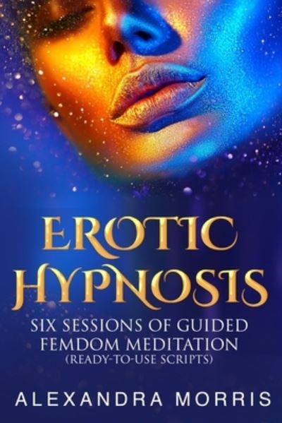 Cover for Alexandra Morris · Erotic Hypnosis (Paperback Book) (2020)