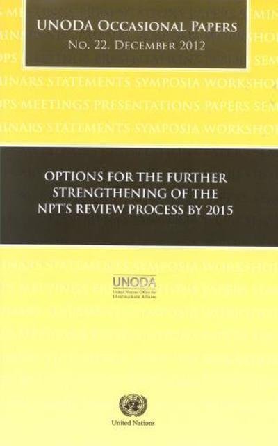 Cover for United Nations · Options for the Further Strengthening of the NPT's Review Process by 2015 - UNODA Occasional Papers (Paperback Book) (2013)
