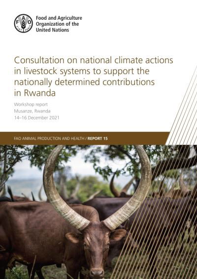 Consultation on national climate actions in livestock systems to support the nationally determined contributions in Rwanda: workshop report Musanze, Rwanda14-16 December 2021 - FAO animal production and health report - Food and Agriculture Organization - Bøger - Food & Agriculture Organization of the U - 9789251361887 - 30. august 2022