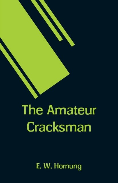 Cover for E W Hornung · The Amateur Cracksman (Pocketbok) (2018)