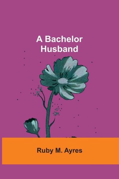 Cover for Ruby M Ayres · A Bachelor Husband (Paperback Book) (2021)