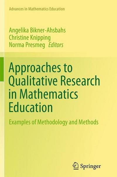 Approaches to Qualitative Research in Mathematics Education: Examples of Methodology and Methods - Advances in Mathematics Education -  - Libros - Springer - 9789402406887 - 11 de septiembre de 2016