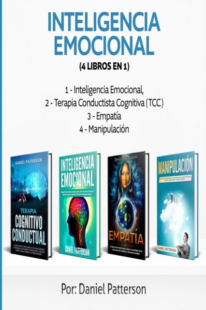 Cover for Daniel Patterson · Inteligencia Emocional (4 libros en 1): Consejos para Mejorar tus Relaciones y el de la Inteligencia Emocional. (Taschenbuch) (2019)