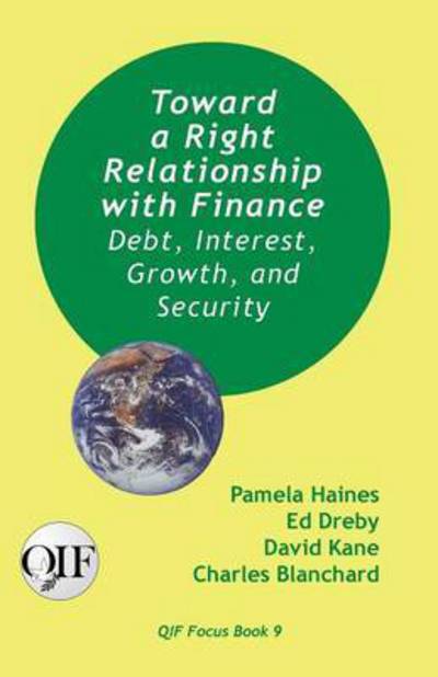 Cover for Pamela Haines · Toward a Right Relationship with Finance: Debt, Interest, Growth, and Security (Paperback Book) (2016)