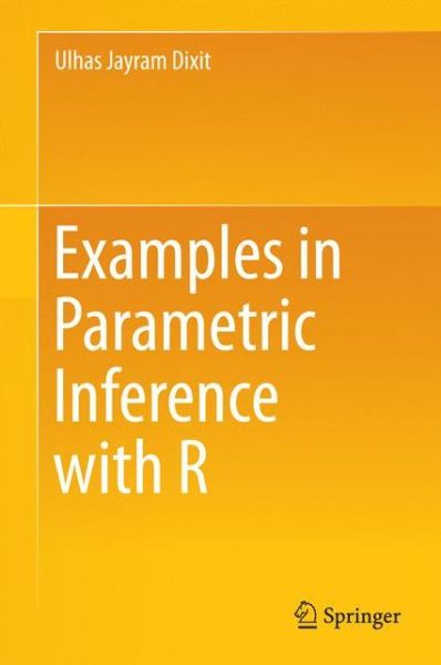 Cover for Ulhas Jayram Dixit · Examples in Parametric Inference with R (Gebundenes Buch) [1st ed. 2016 edition] (2016)