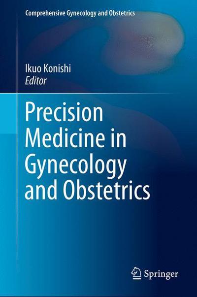 Cover for Precision Medicine in Gynecology and Obstetrics - Comprehensive Gynecology and Obstetrics (Hardcover Book) [1st ed. 2017 edition] (2017)
