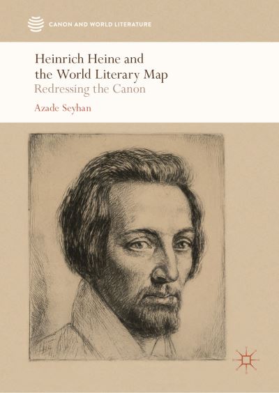 Cover for Azade Seyhan · Heinrich Heine and the World Literary Map: Redressing the Canon - Canon and World Literature (Hardcover Book) [1st ed. 2019 edition] (2019)