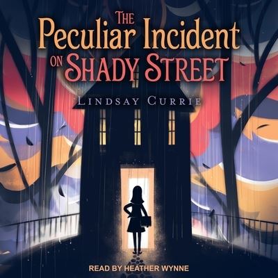 Cover for Lindsay Currie · The Peculiar Incident on Shady Street Lib/E (CD) (2019)