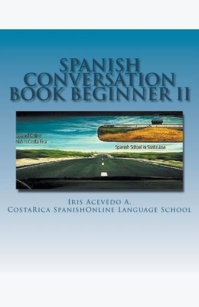 Cover for Iris Acevedo A · Spanish Conversation Book for Beginners II - Spanish Conversation Books (Paperback Book) (2017)