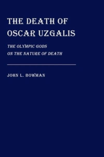 Cover for John Bowman · Death of Oscar Uzgalis (Book) (2023)