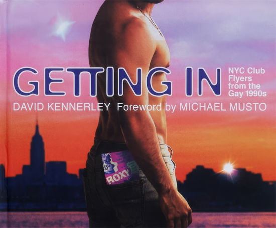 Cover for David Kennerley · GETTING IN: NYC Club Flyers from the Gay 1990s (Hardcover Book) (2023)