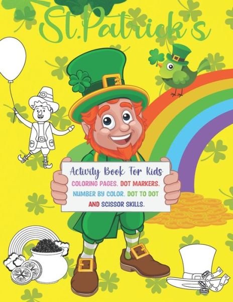 Cover for Ukey's Publishing House · St. Patrick's Activity Book For Kids: -Super Fun St Patrick's Day Activities Book For Kids Irish Shamrock Coloring Pages, Dot to Dot, Dot Markers, Number By Color, Scissor Skills.. (Pocketbok) (2022)