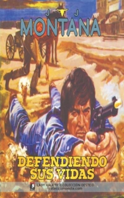 Defendiendo sus vidas (Coleccion Oeste) - J J Montana - Książki - Independently Published - 9798436438887 - 20 marca 2022