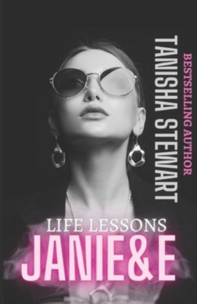 Cover for Tanisha Stewart · Janie &amp; E: Life Lessons (A Real Ones Series Spinoff) (Interracial Romance) (Paperback Book) (2021)