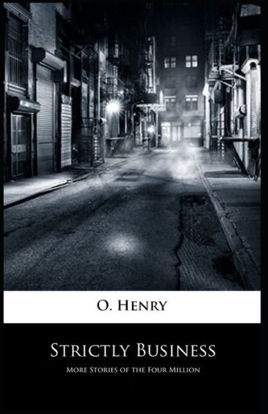 Cover for O Henry · Strictly Business O. Henry: (Short Stories, Classics, Literature) [Annotated] (Taschenbuch) (2021)