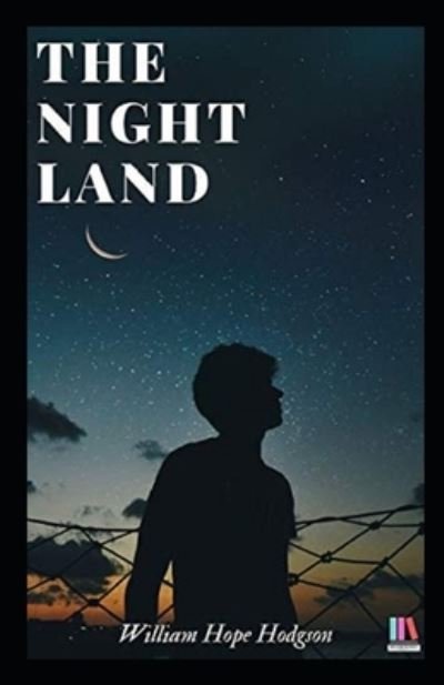 The Night Land Annotated - William Hope Hodgson - Bøger - Independently Published - 9798513827887 - 2. juni 2021