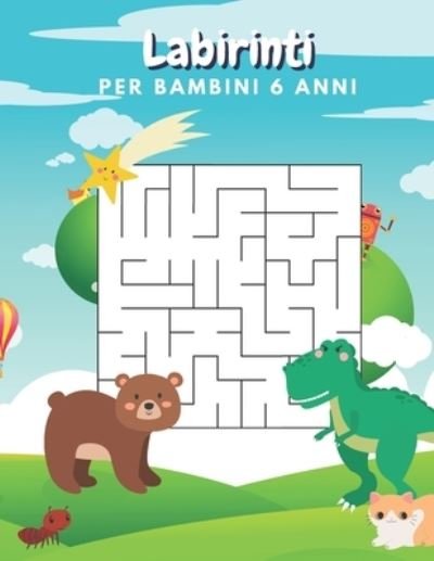 Cover for Nr Famiglia Felice Editore · Labirinti Per Bambini 6 Anni (Paperback Book) (2020)