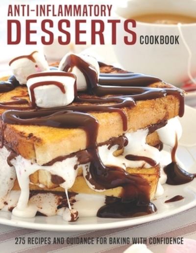 Anti-Inflammatory Desserts Cookbook - James Dunleavy - Boeken - Independently Published - 9798582869887 - 17 december 2020