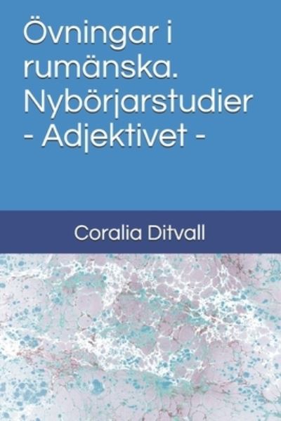 Cover for Coralia Ditvall · Övningar i rumänska. Nybörjarstudier - Adjektivet - (Paperback Book) (2021)