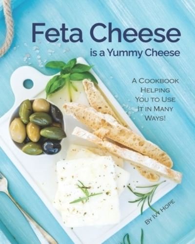 Cover for Ivy Hope · Feta Cheese is a Yummy Cheese (Paperback Bog) (2021)