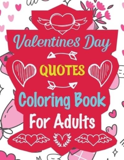 Valentines Day Quotes Coloring Book for Adults - Rhart Vcb Press - Bøker - Independently Published - 9798589534887 - 7. januar 2021