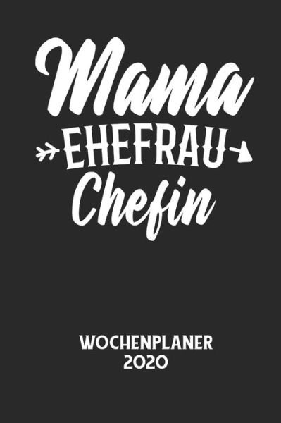 Cover for Wochenplaner 2020 · MAMA EHEFRAU CHEFIN - Wochenplaner 2020 (Pocketbok) (2020)