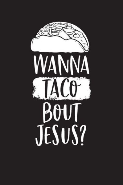 Wanna Taco Bout Jesus? - Audrina Rose - Książki - Independently Published - 9798611460887 - 8 lutego 2020