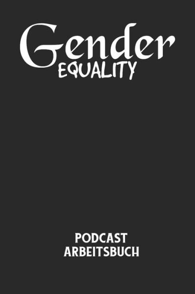 Cover for Podcast Planer · GENDER EQUALITY - Podcast Arbeitsbuch (Taschenbuch) (2020)