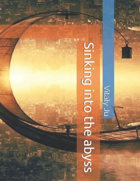 Vitaly Ju · Sinking into the abyss (Paperback Book) (2020)