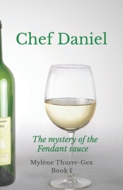 Cover for Mylene Thurre-Gex · Chef Daniel: The mystery of the Fendant sauce (Pocketbok) (2022)