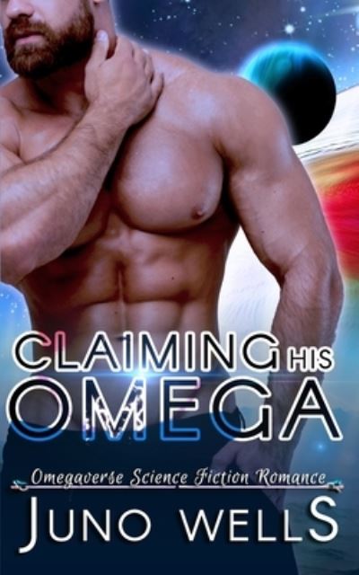 Cover for Juno Wells · Claiming His Omega (Paperback Book) (2020)