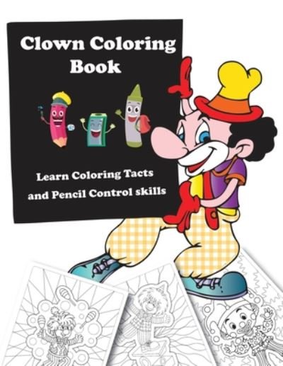 Clown Coloring Book: Learn Coloring Tacts and Pencil Control skills - Benhq Design - Books - Independently Published - 9798653800887 - June 17, 2020
