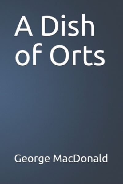 Cover for George MacDonald · Dish of Orts (N/A) (2020)