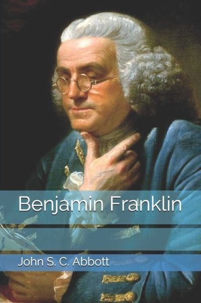 Cover for John S C Abbott · Benjamin Franklin (Paperback Book) (2020)
